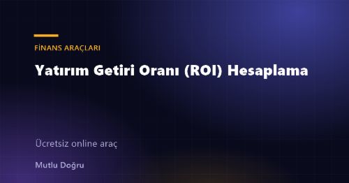 Yatırım Getiri Oranı (ROI) Hesaplama