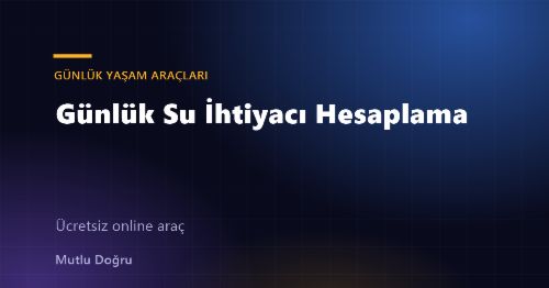 Günlük Su İhtiyacı Hesaplama