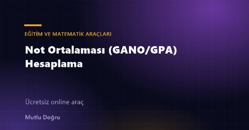 Not Ortalaması (GANO/GPA) Hesaplama