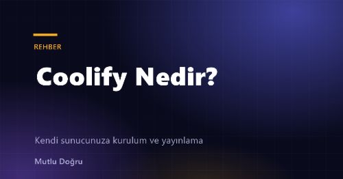 Coolify Nedir? Kendi Sunucunuza Kurulum ve İlk Uygulamayı Yayınlama