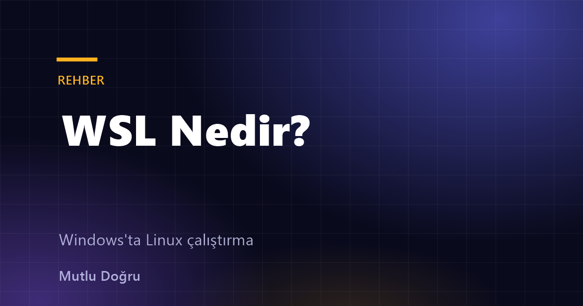 WSL Nedir? Windows'ta Linux Çalıştırma: Kurulum, Kullanım ve Sık Hatalar